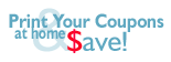 Print your coupons at home and save!